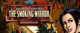 Broken Sword 2 - the Smoking Mirror: Remastered