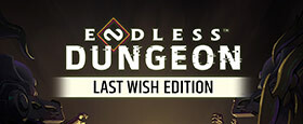 ENDLESS™ Dungeon - Last Wish Edition